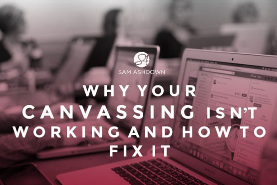 Why Your Canvassing Isn’t Working And How To FIX It - Sam Ashdown