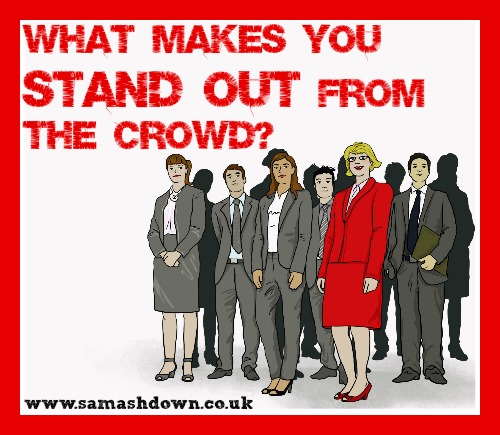 What makes you stand out from the crowd job