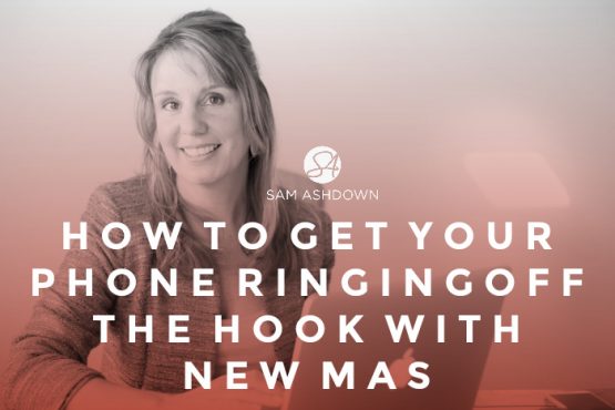 how-to-get-your-phone-ringing-off-the-hook-with-new-mas-sam-ashdown