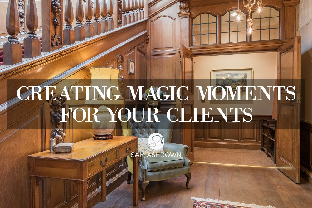 Creating magic moments for your clients blogpost for estate agents by Sam Ashdown